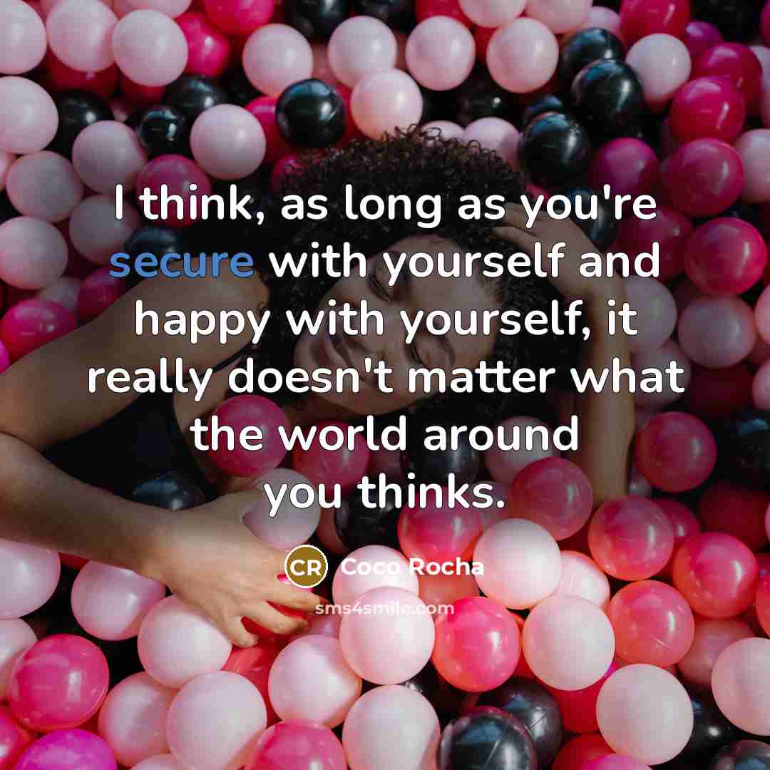 “I think, as long as you're secure with yourself and…” quote by Coco Rocha