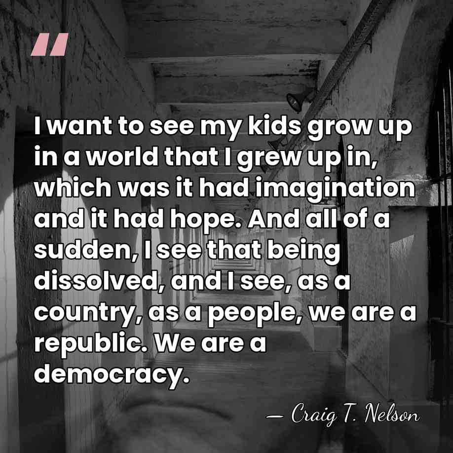 I want to see my kids grow up in a world that&hellip; - Craig T. Nelson