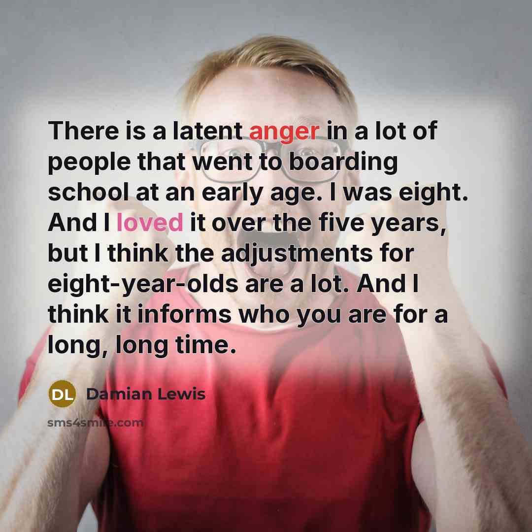 “There is a latent anger in a lot of people…” quote by Damian Lewis