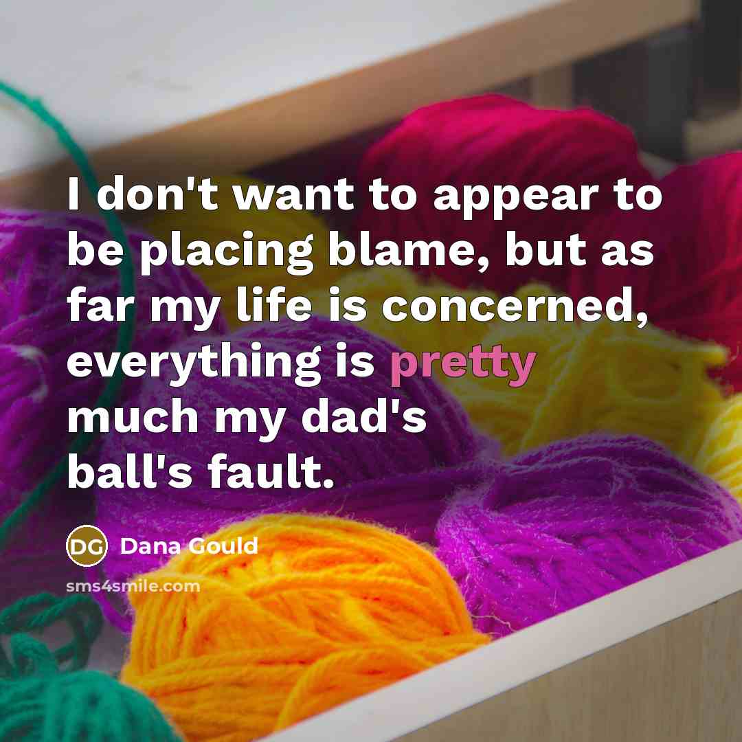 “I don't want to appear to be placing blame, but…” quote by Dana Gould