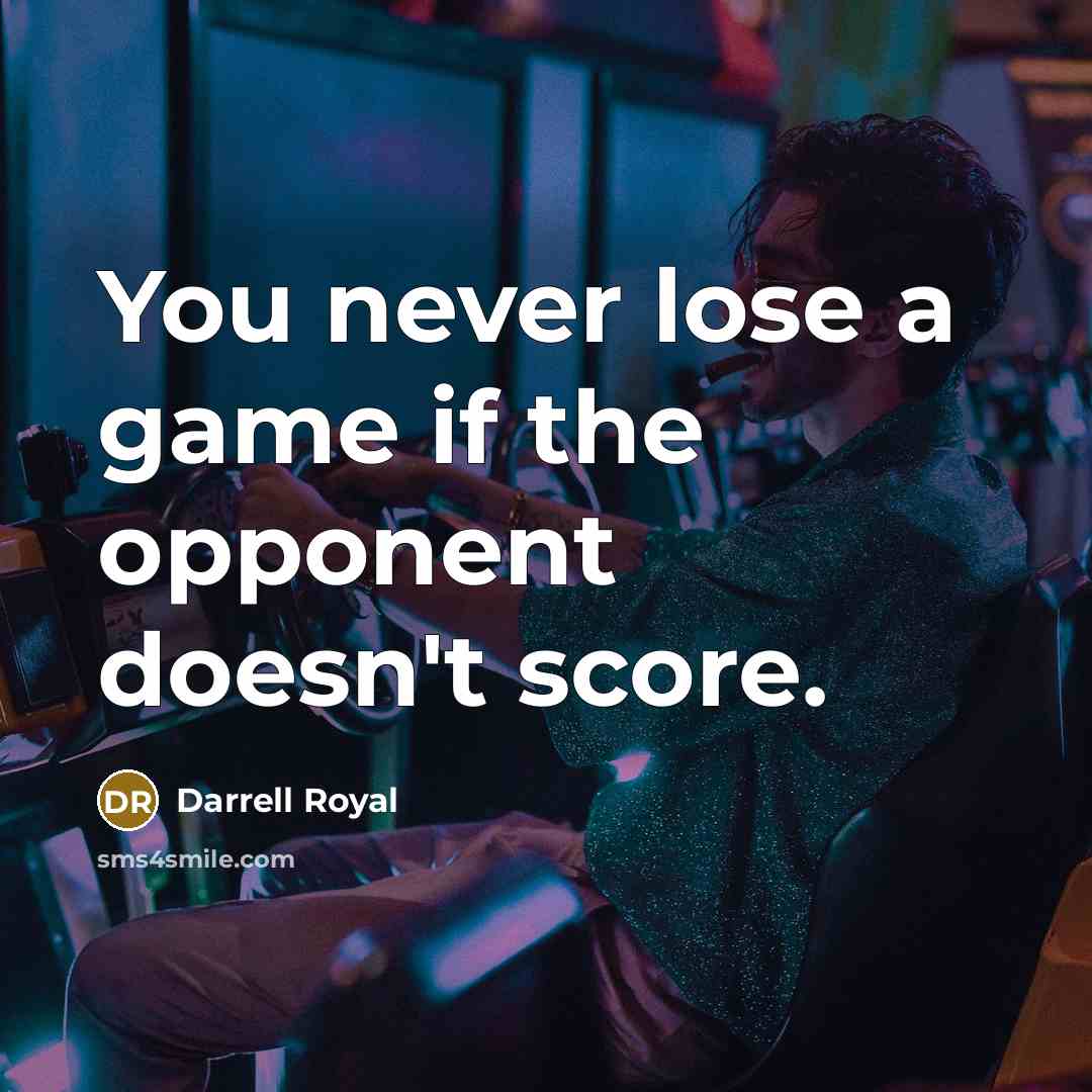 “You never lose a game if the opponent doesn't score.…” quote by Darrell Royal