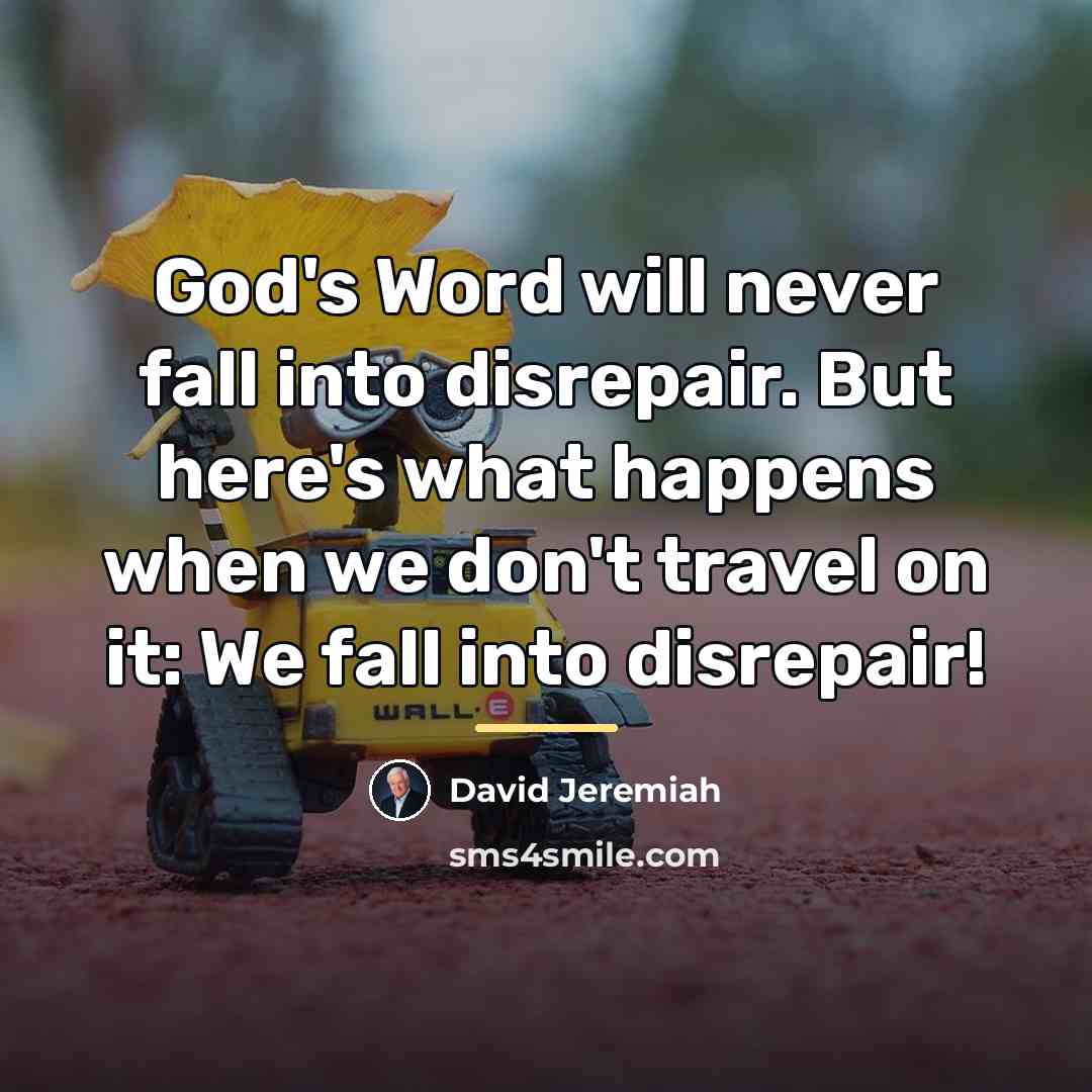 “God's Word will never fall into disrepair. But here's what…” quote by David Jeremiah