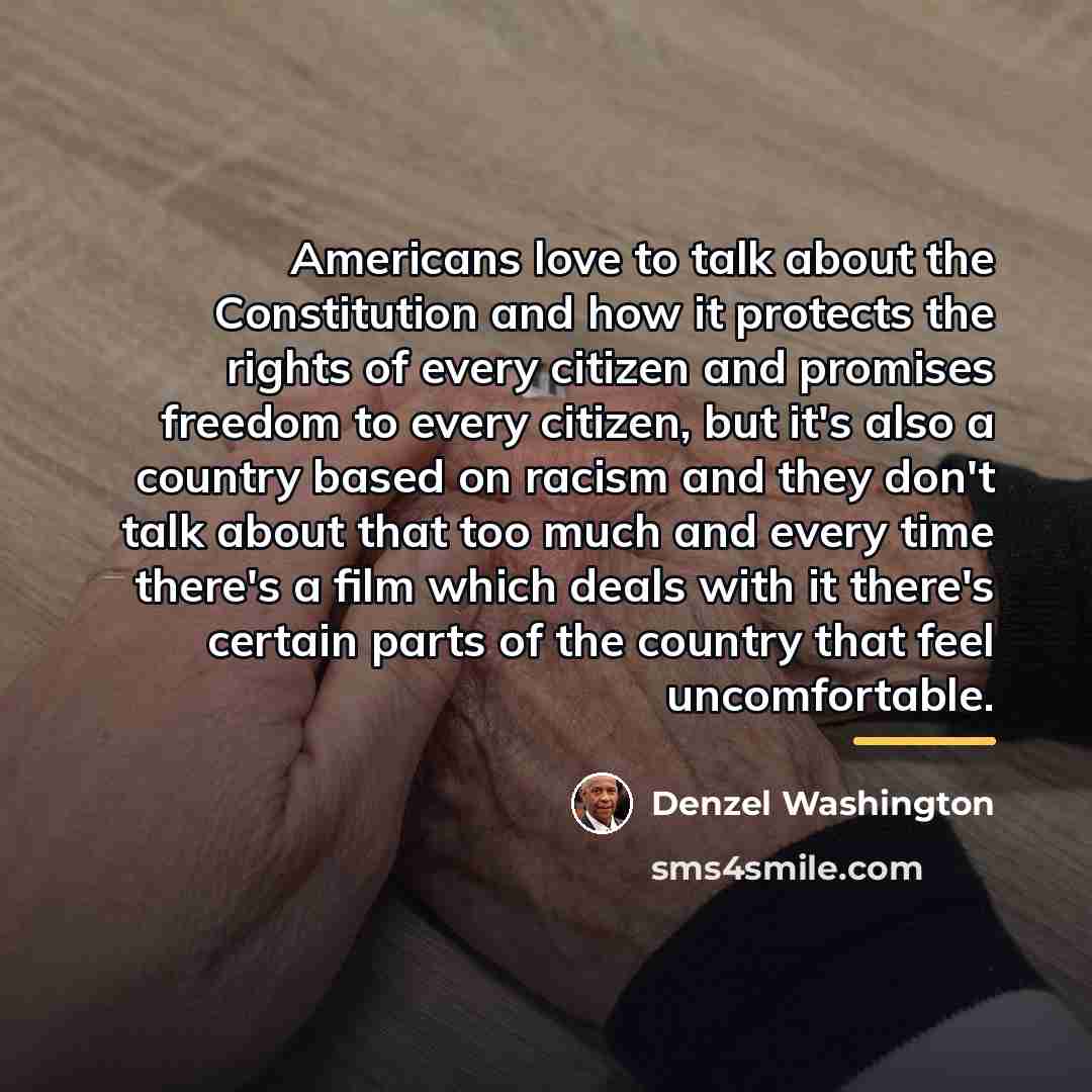 “Americans love to talk about the Constitution and how it…” quote by Denzel Washington