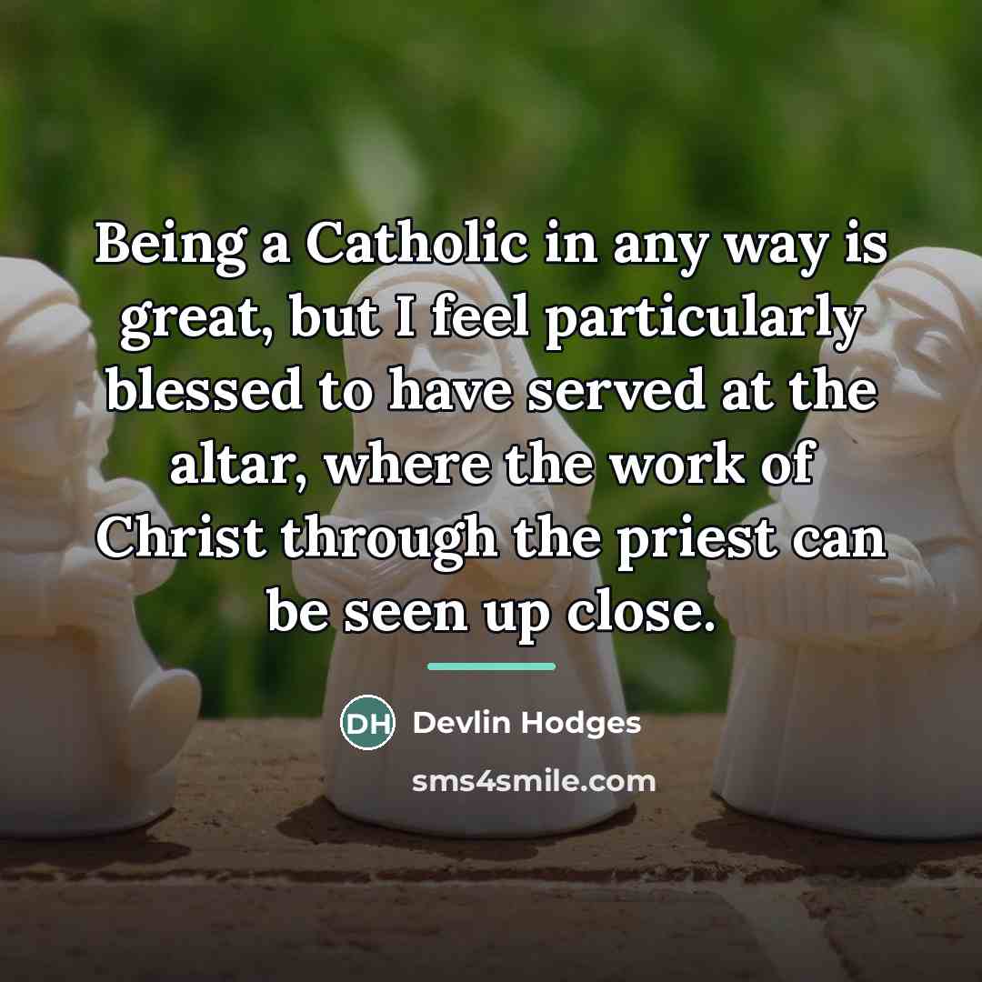 “Being a Catholic in any way is great, but I…” quote by Devlin Hodges