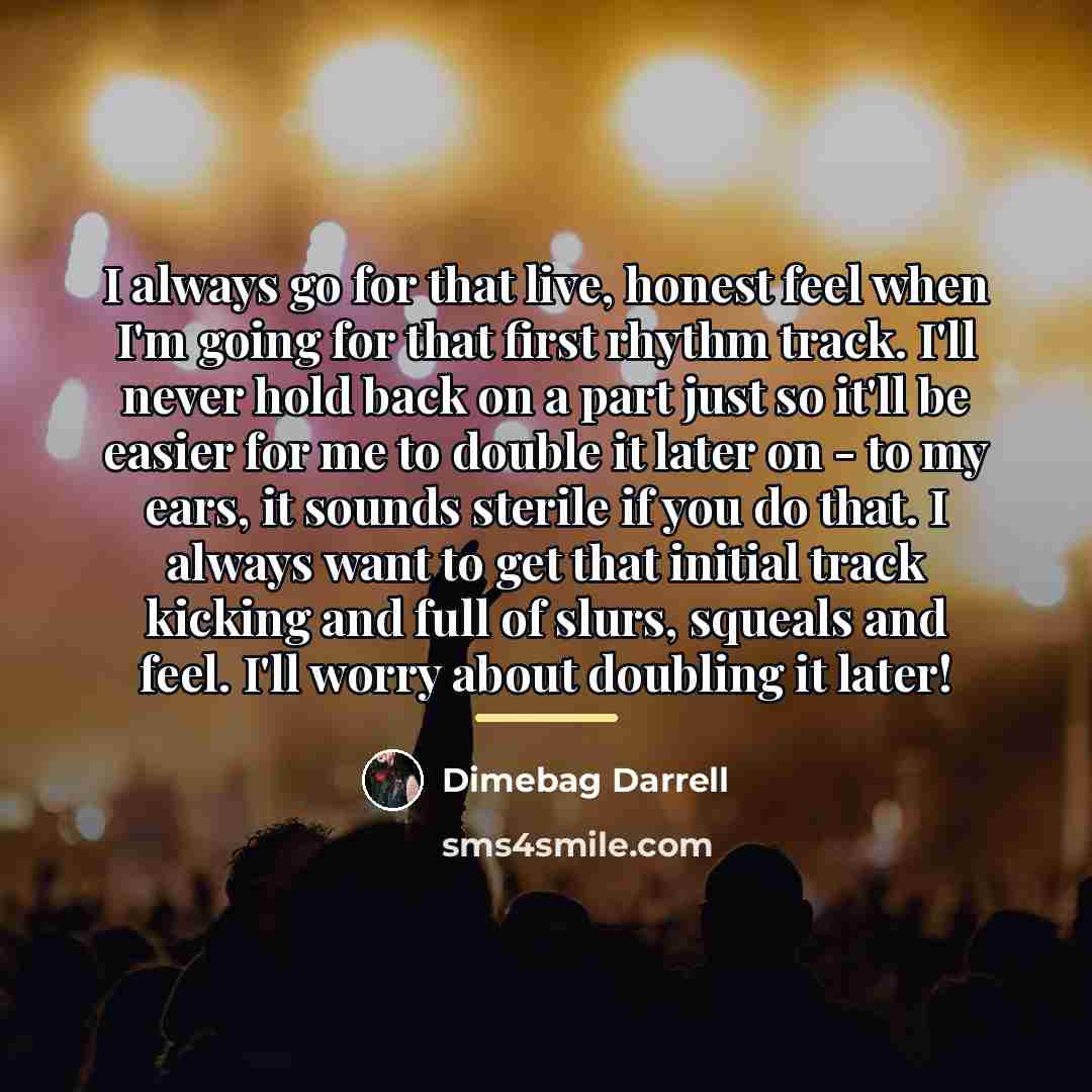 “I always go for that live, honest feel when I'm…” quote by Dimebag Darrell
