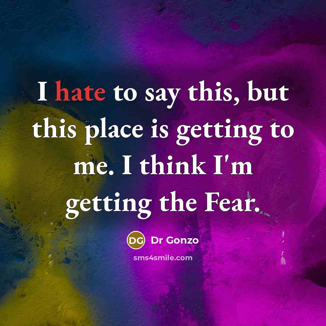 “I hate to say this, but this place is getting…” quote by Dr Gonzo