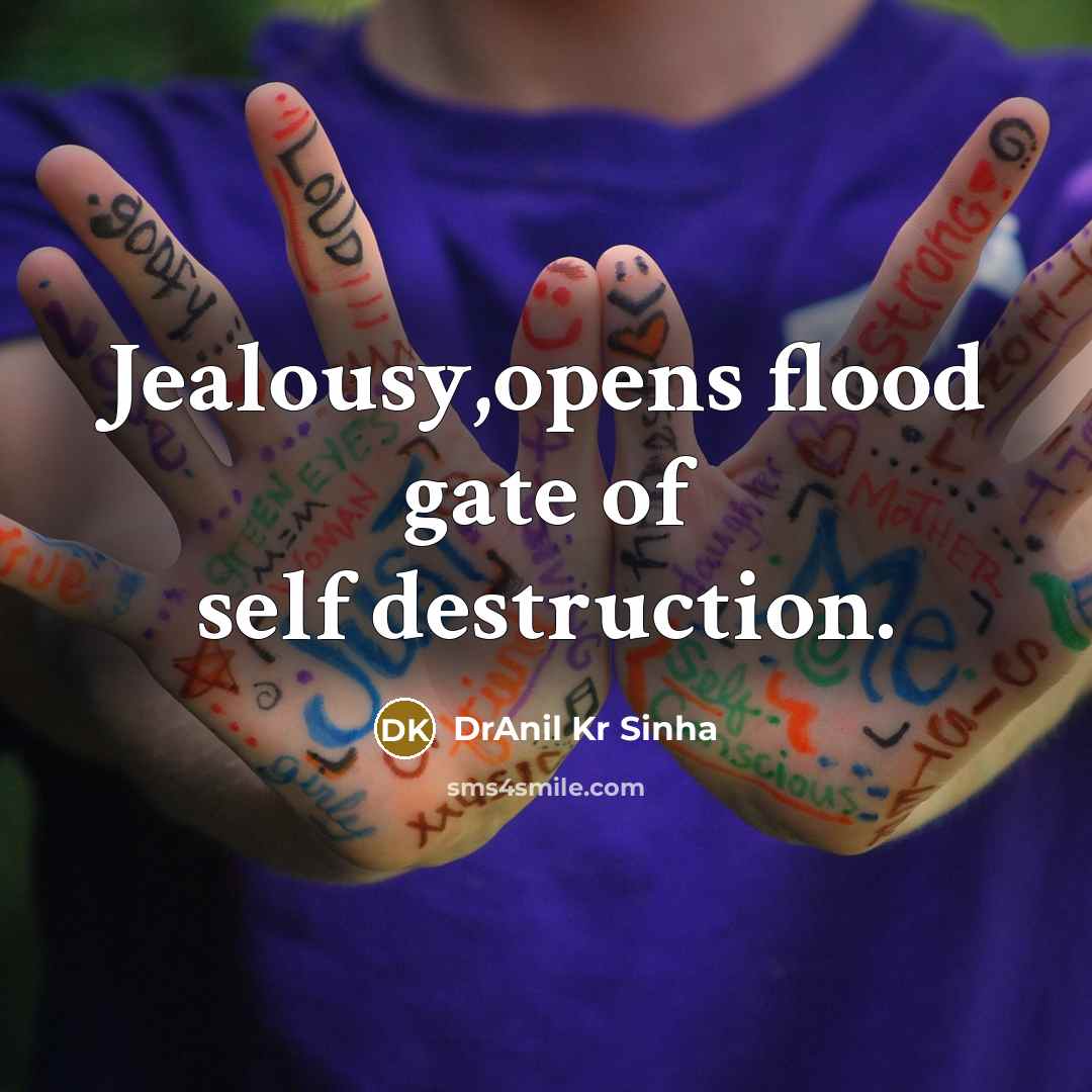 “Jealousy,opens flood gate of self destruction.…” quote by DrAnil Kr Sinha