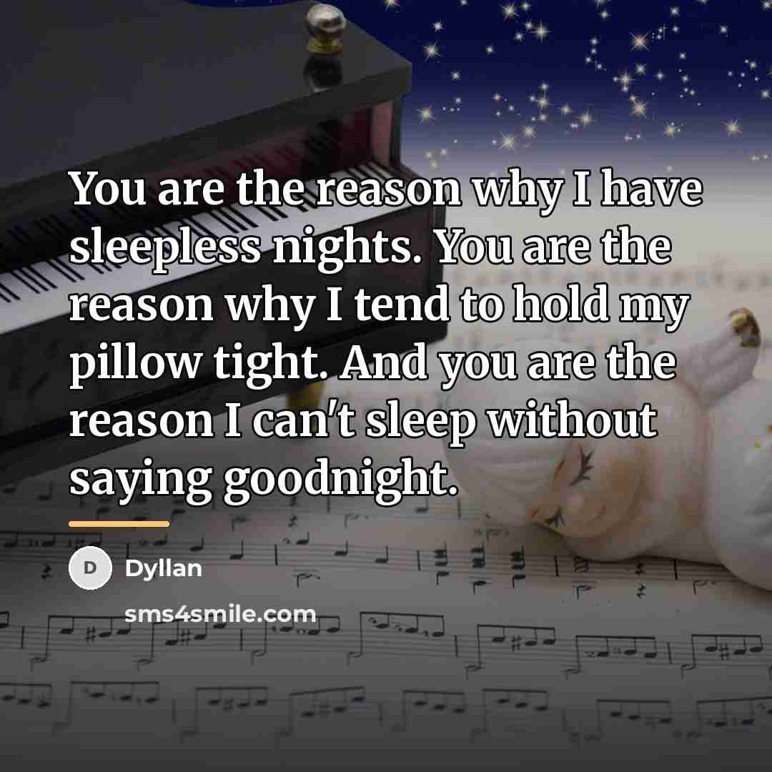 “You are the reason why I have sleepless nights. You…” quote by Dyllan