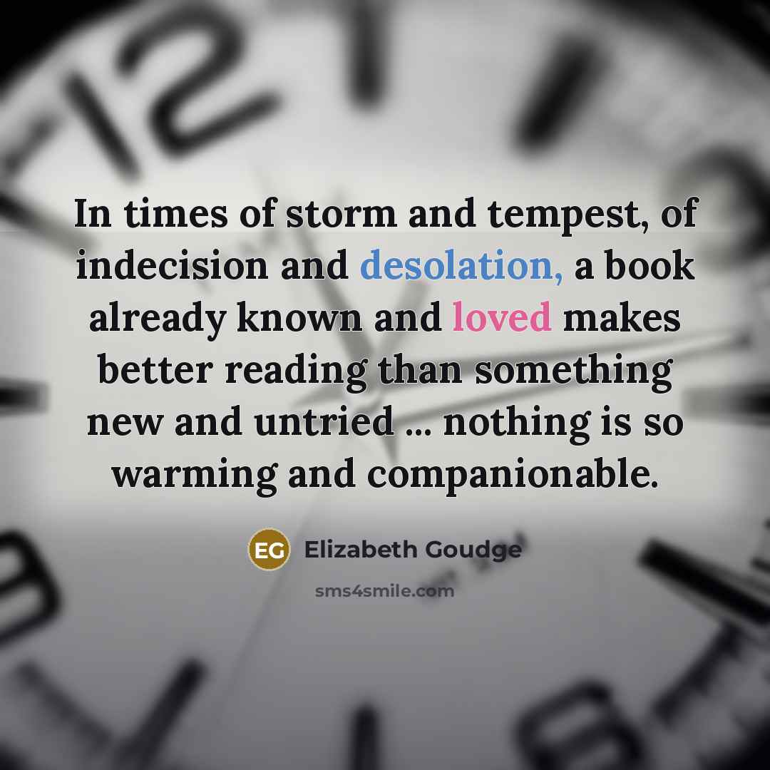 “In times of storm and tempest, of indecision and desolation,…” quote by Elizabeth Goudge