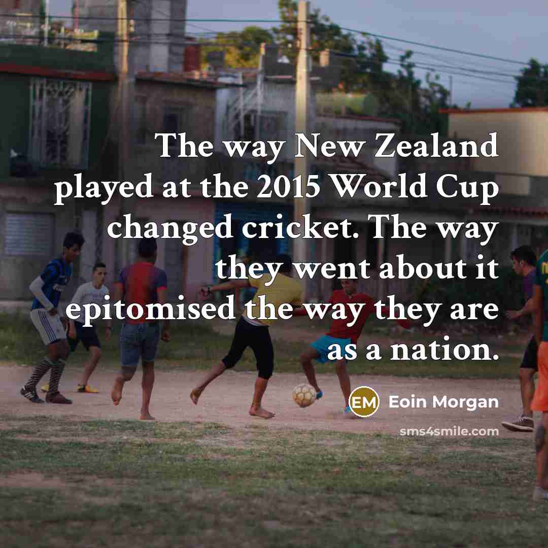 “The way New Zealand played at the 2015 World Cup…” quote by Eoin Morgan