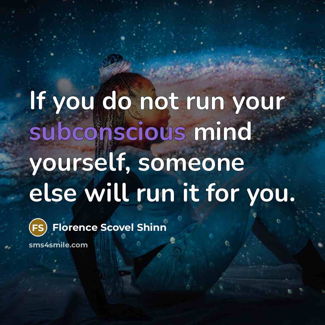 “If you do not run your subconscious mind yourself, someone…” quote by Florence Scovel Shinn