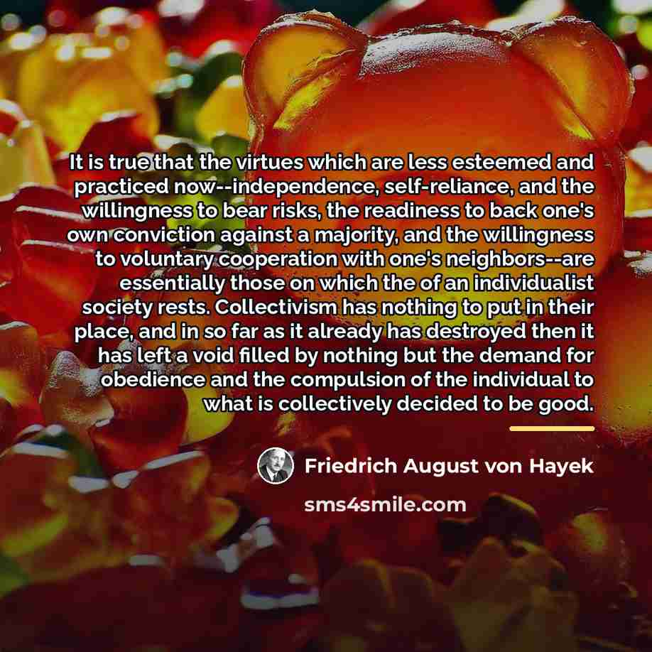 “It is true that the virtues which are less esteemed…” quote by Friedrich August von Hayek