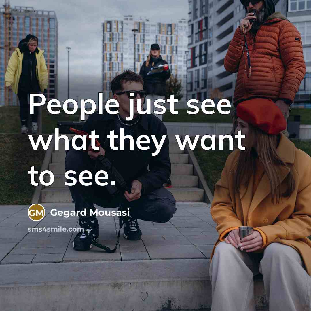 “People just see what they want to see.…” quote by Gegard Mousasi