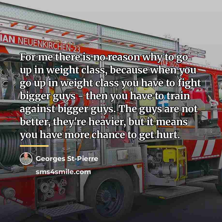 “For me there is no reason why to go up…” quote by Georges St-Pierre