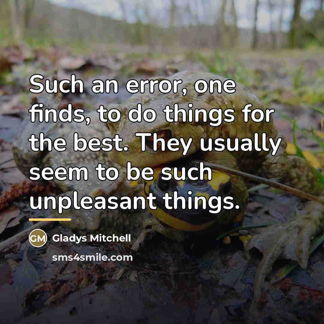 “Such an error, one finds, to do things for the…” quote by Gladys Mitchell