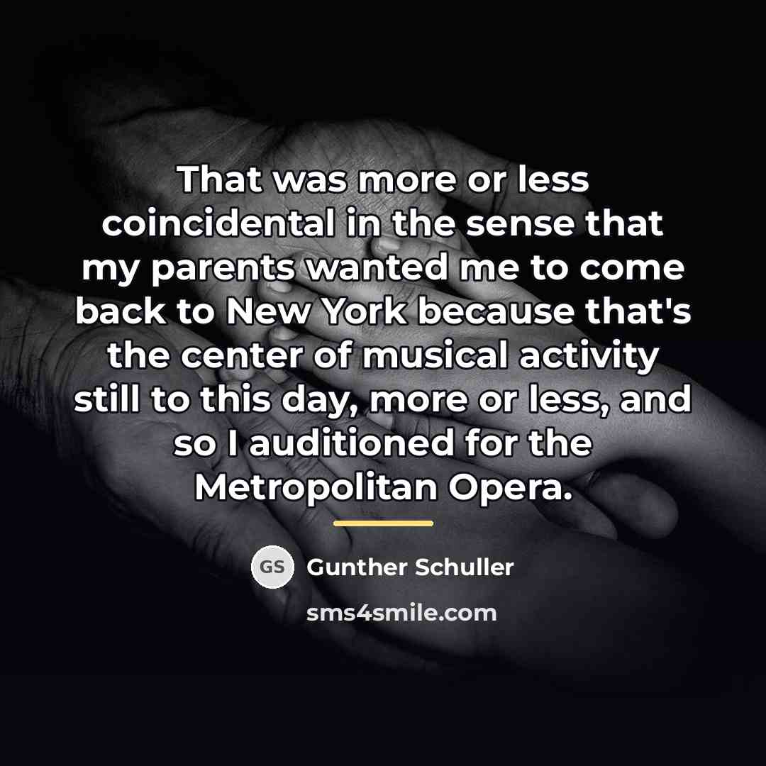 “That was more or less coincidental in the sense that…” quote by Gunther Schuller