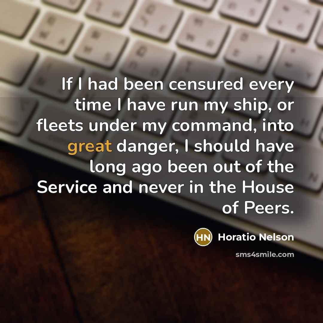 “If I had been censured every time I have run…” quote by Horatio Nelson
