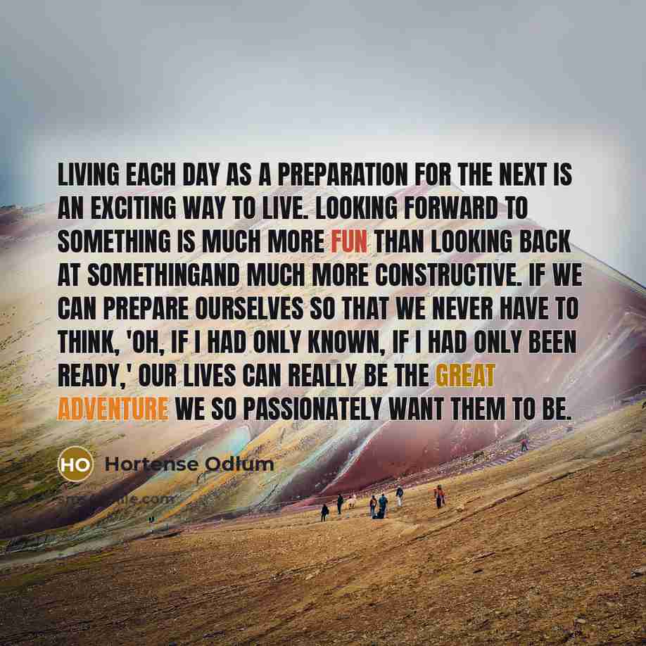 “Living each day as a preparation for the next is…” quote by Hortense Odlum
