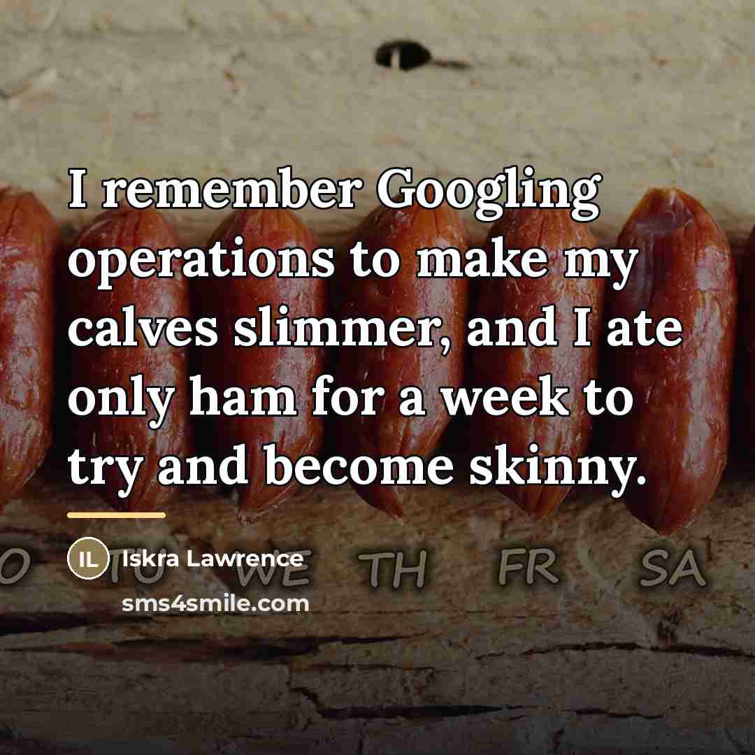 “I remember Googling operations to make my calves slimmer, and…” quote by Iskra Lawrence