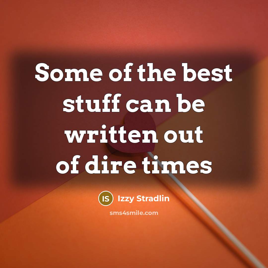 “Some of the best stuff can be written out of…” quote by Izzy Stradlin