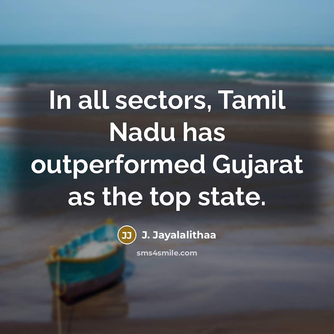 “In all sectors, Tamil Nadu has outperformed Gujarat as the…” quote by J. Jayalalithaa
