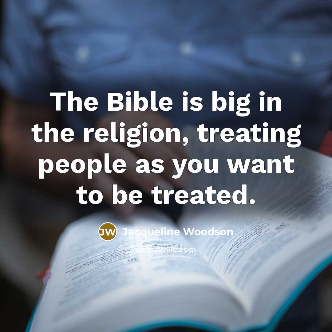 “The Bible is big in the religion, treating people as…” quote by Jacqueline Woodson