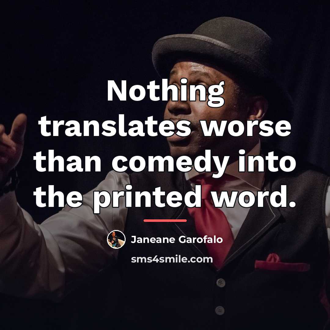 “Nothing translates worse than comedy into the printed word.…” quote by Janeane Garofalo