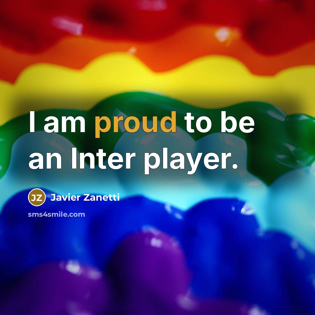 “I am proud to be an Inter player.…” quote by Javier Zanetti