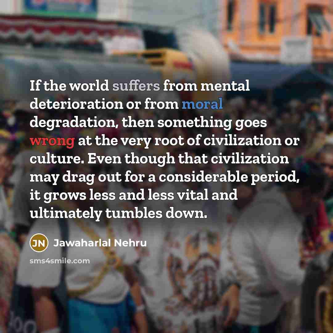 “If the world suffers from mental deterioration or from moral…” quote by Jawaharlal Nehru