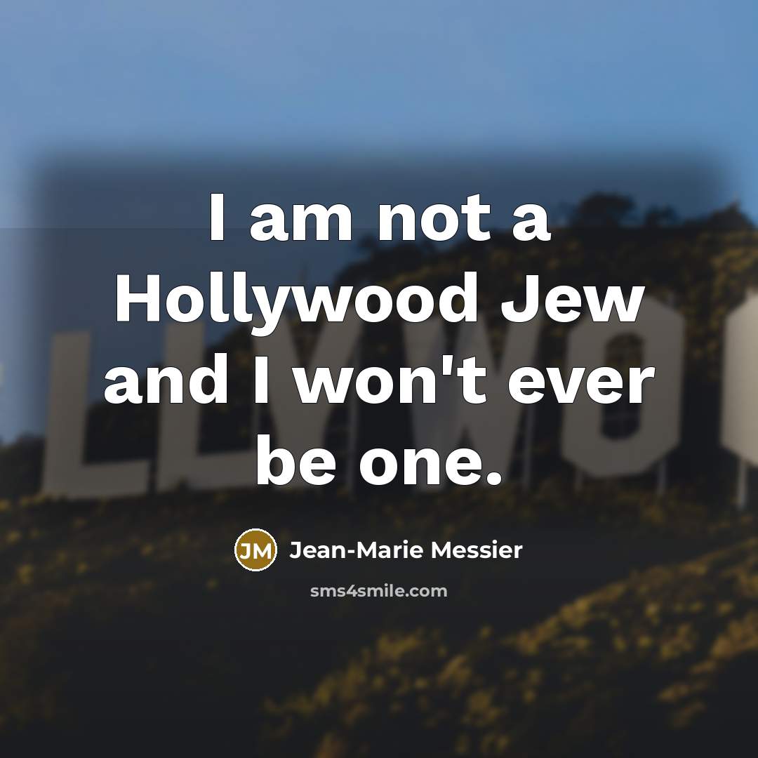“I am not a Hollywood Jew and I won't ever…” quote by Jean-Marie Messier