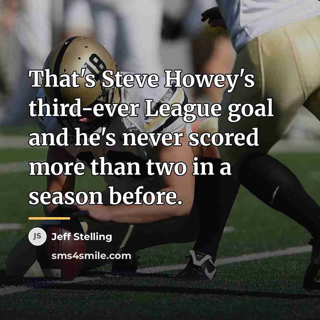 “That's Steve Howey's third-ever League goal and he's never scored…” quote by Jeff Stelling