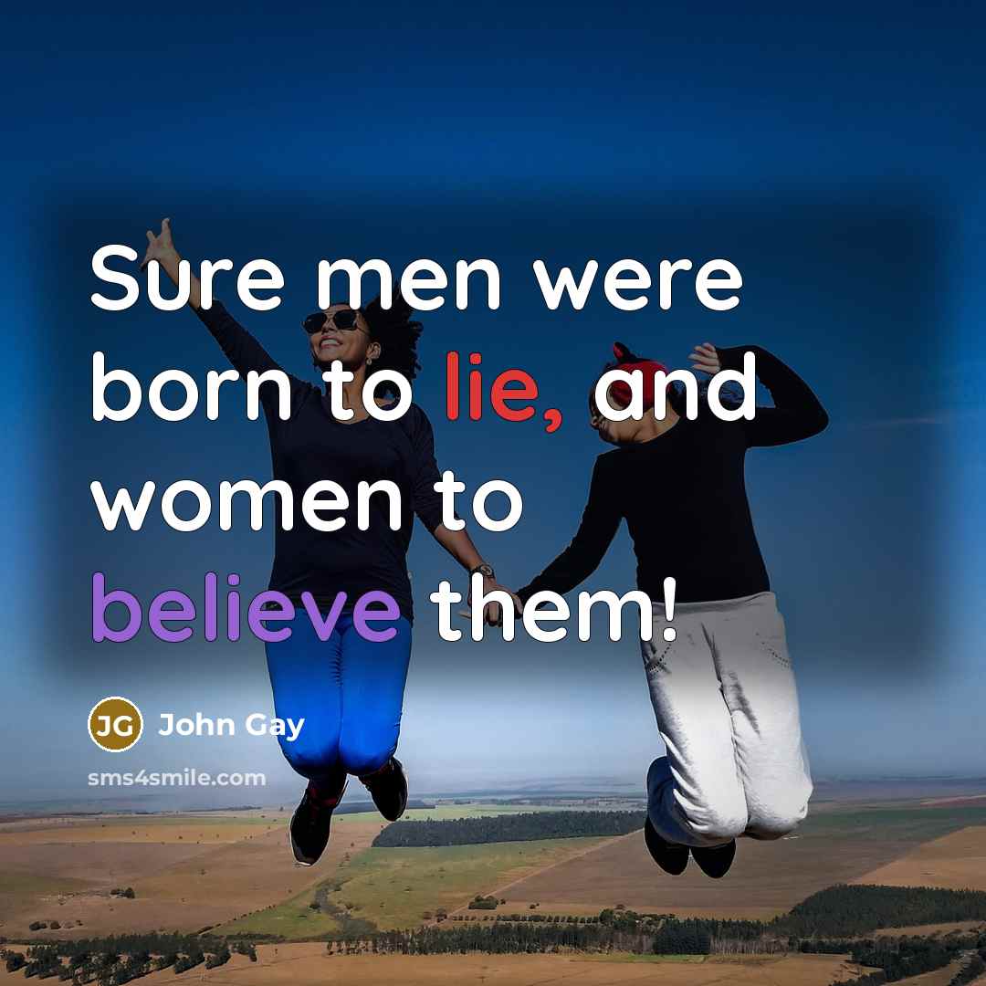 “Sure men were born to lie, and women to believe…” quote by John Gay