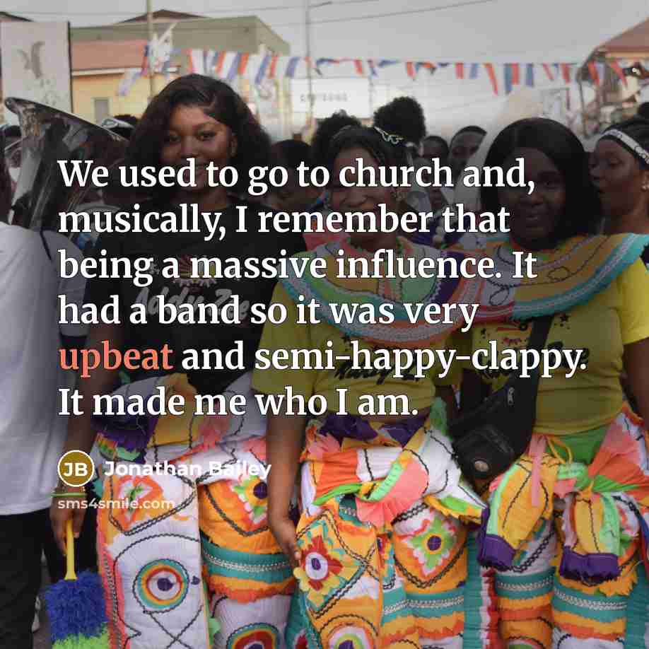 “We used to go to church and, musically, I remember…” quote by Jonathan Bailey