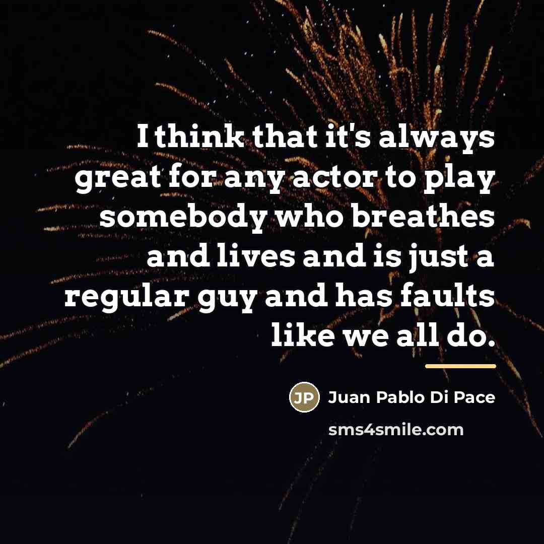 “I think that it's always great for any actor to…” quote by Juan Pablo Di Pace