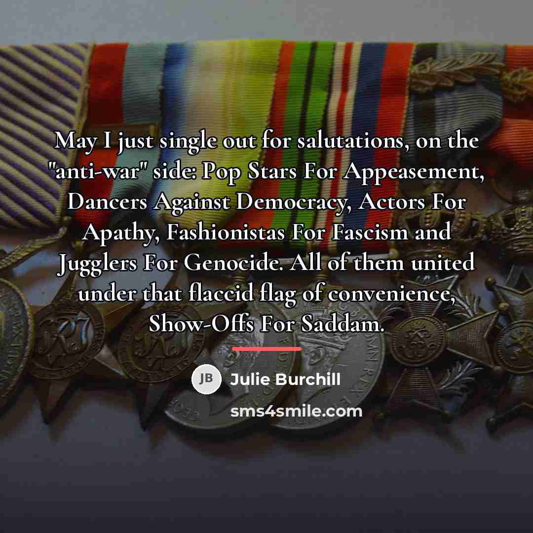 “May I just single out for salutations, on the "anti-war"…” quote by Julie Burchill