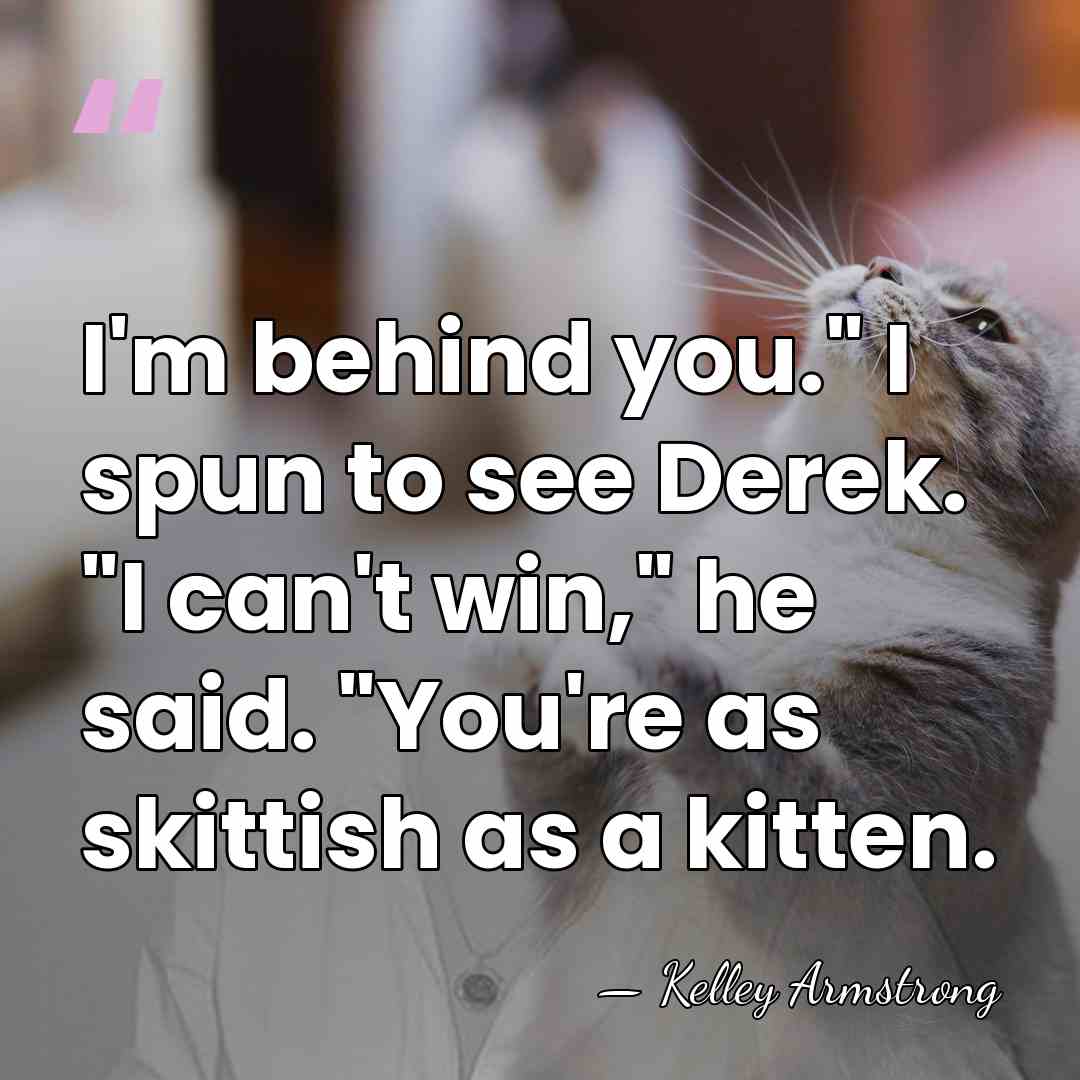 I'm behind you." I spun to see Derek. "I can't win," he&hellip; - Kelley Armstrong