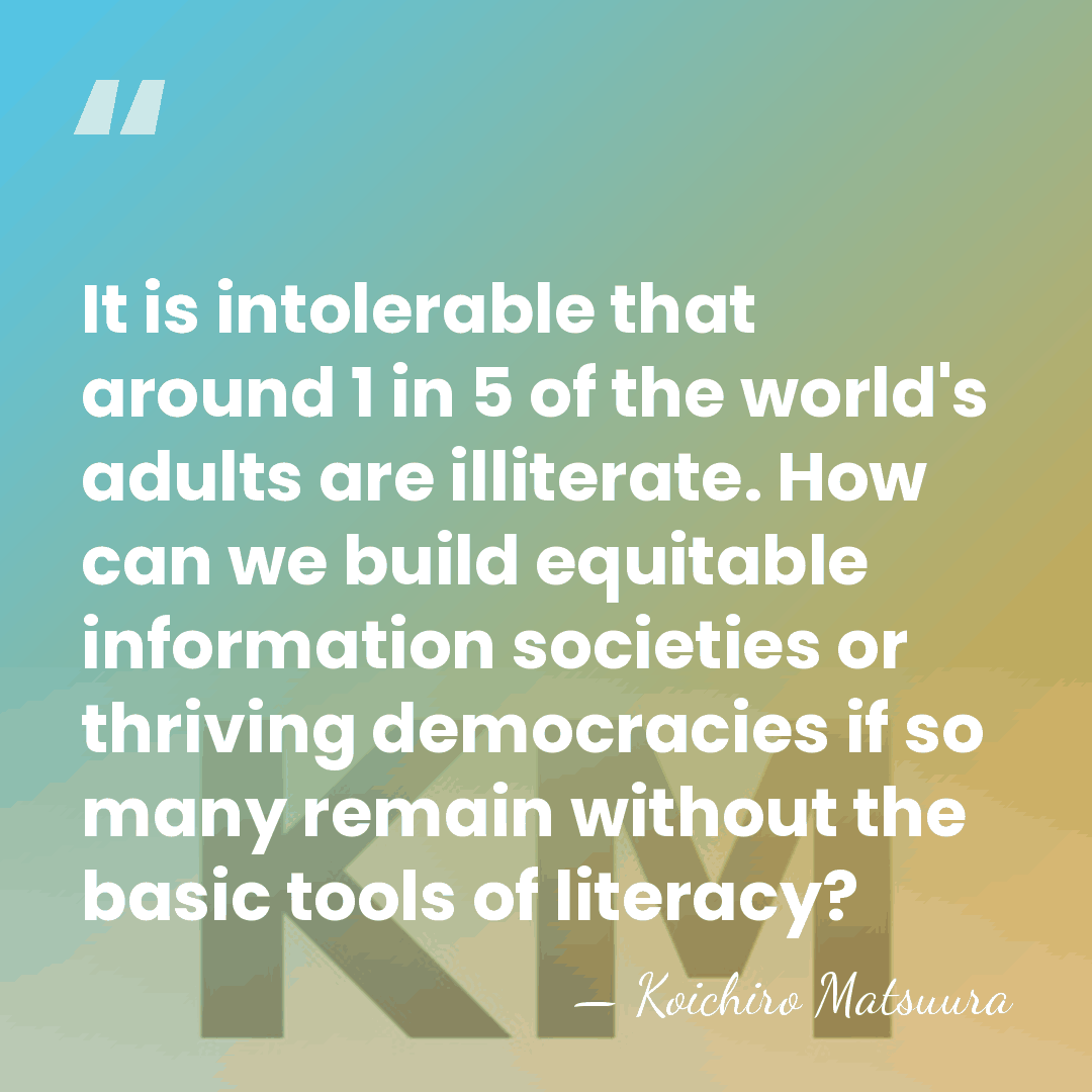 It is intolerable that around 1 in 5 of the world's adults&hellip; - Koichiro Matsuura
