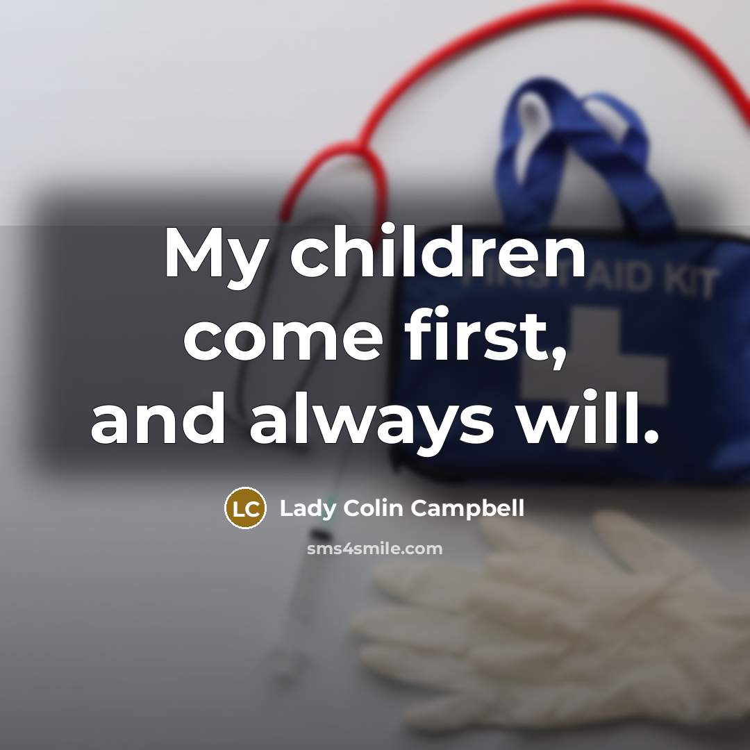 “My children come first, and always will.…” quote by Lady Colin Campbell