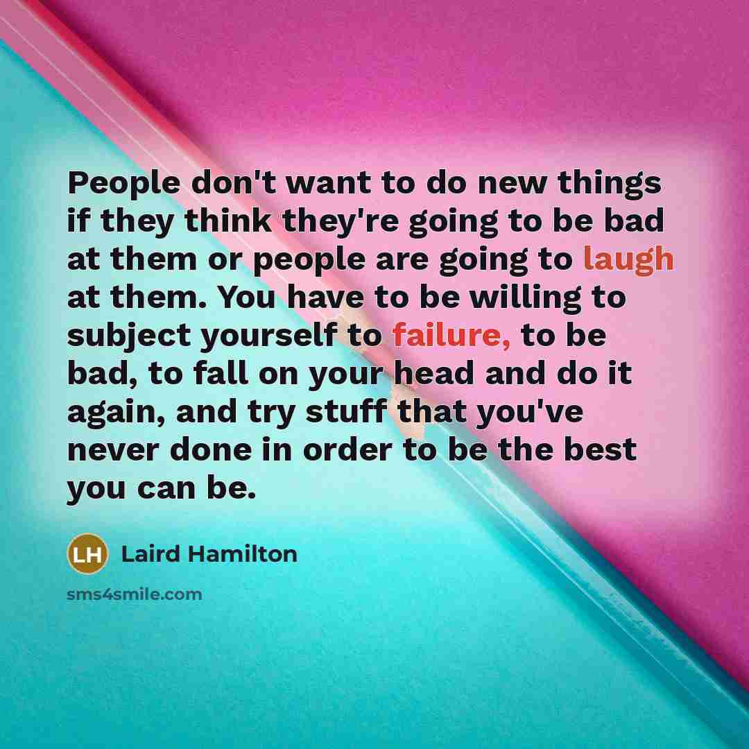 “People don't want to do new things if they think…” quote by Laird Hamilton