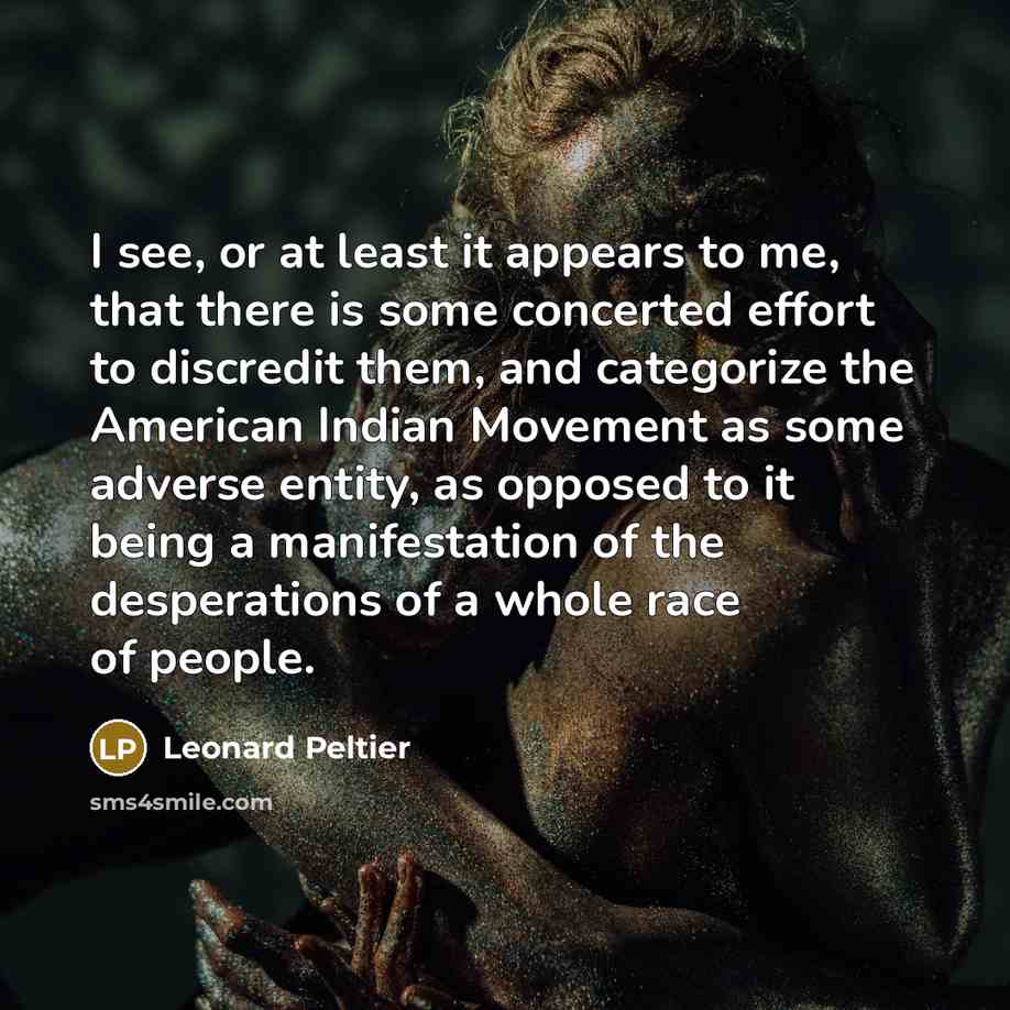 “I see, or at least it appears to me, that…” quote by Leonard Peltier
