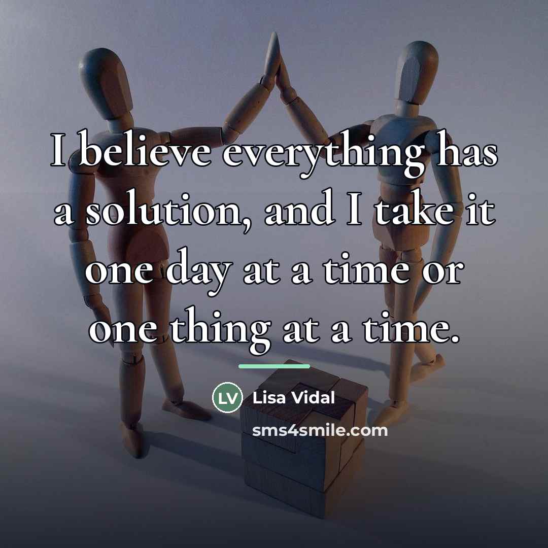 “I believe everything has a solution, and I take it…” quote by Lisa Vidal