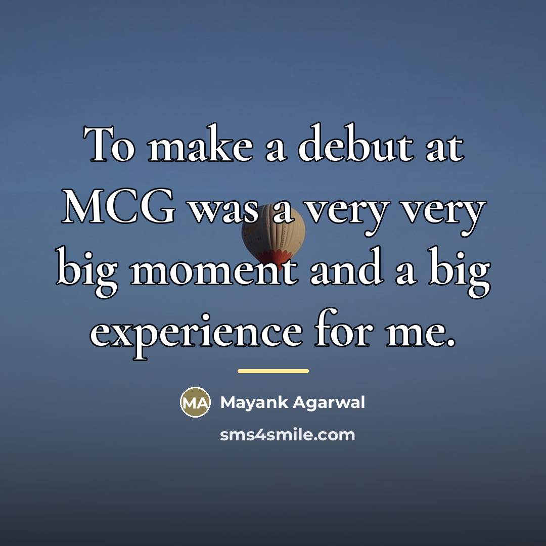 “To make a debut at MCG was a very very…” quote by Mayank Agarwal