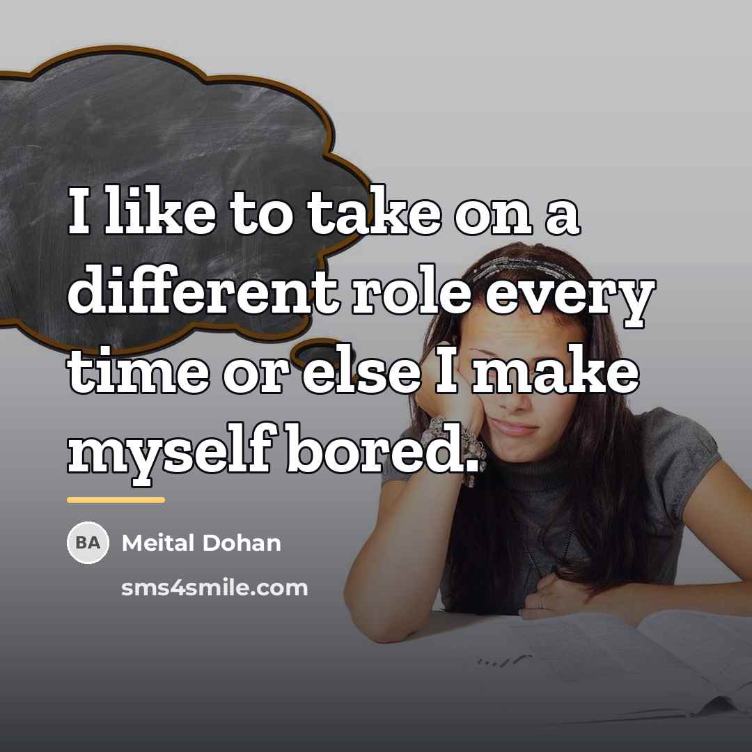 “I like to take on a different role every time…” quote by Meital Dohan