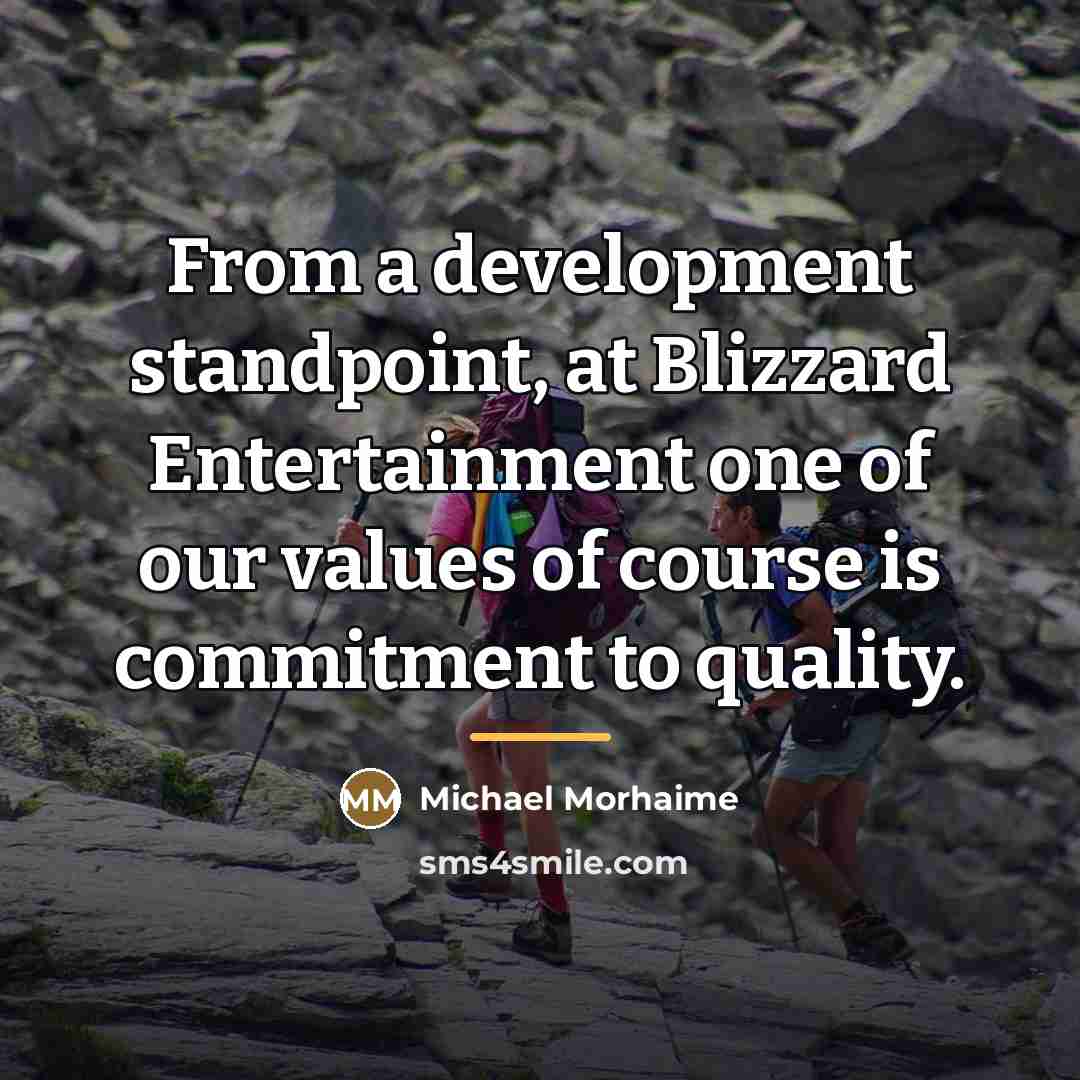 “From a development standpoint, at Blizzard Entertainment one of our…” quote by Michael Morhaime
