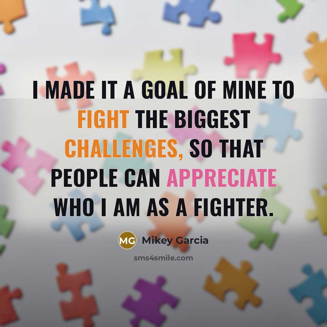 “I made it a goal of mine to fight the…” quote by Mikey Garcia