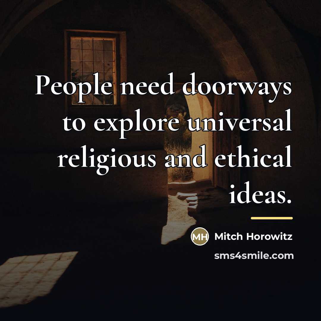 “People need doorways to explore universal religious and ethical ideas.…” quote by Mitch Horowitz