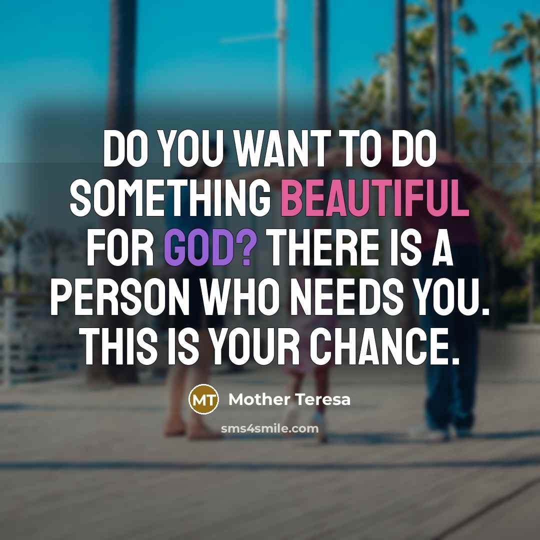 “Do you want to do something beautiful for God? There…” quote by Mother Teresa