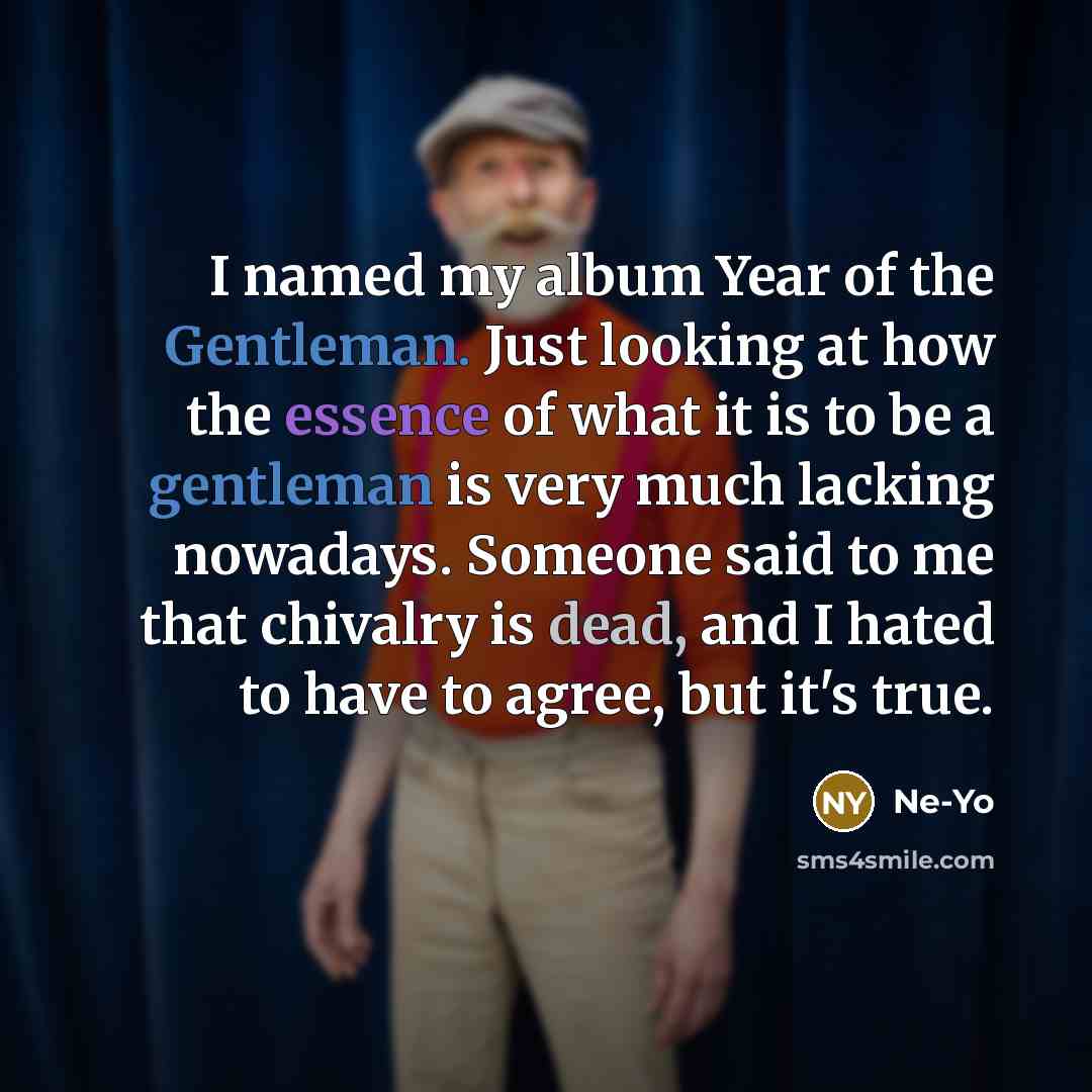 “I named my album Year of the Gentleman. Just looking…” quote by Ne-Yo