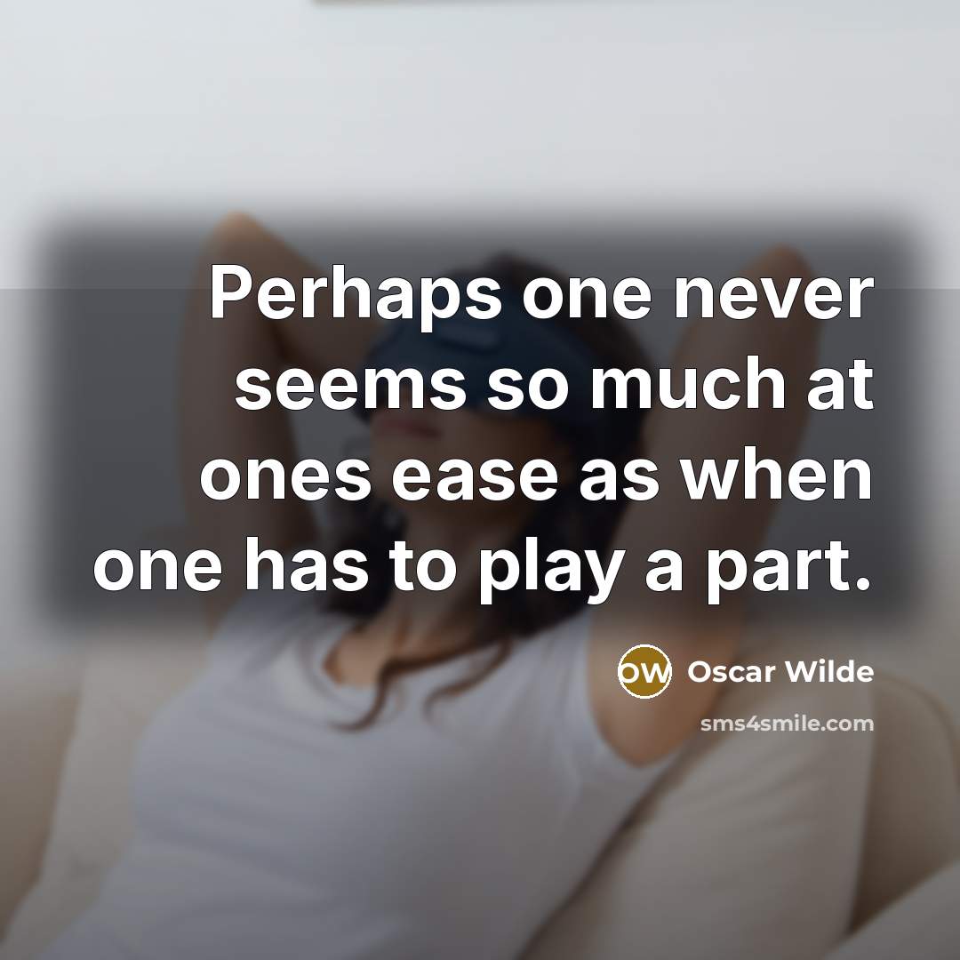 “Perhaps one never seems so much at ones ease as…” quote by Oscar Wilde