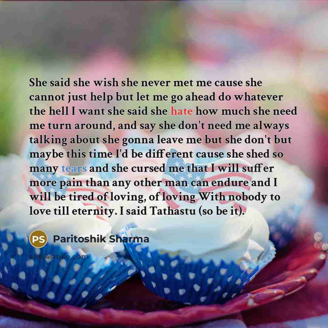 “She said she wish she never met me cause she…” quote by Paritoshik Sharma